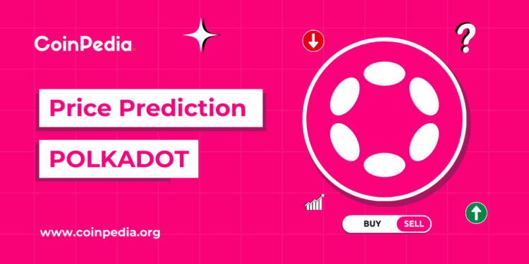 Polkadot (DOT) Price Prediction 2026, 2027 – 2030: Can DOT Price Reach $60?
